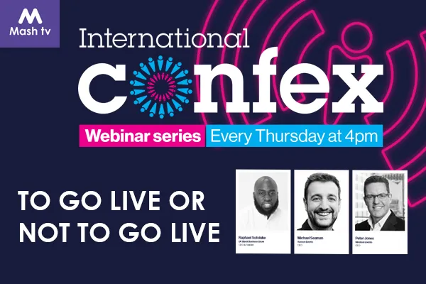 A title card reading: 'International Confex Webinar series. Every Thursday at 4pm.' with the subheading 'To Go Live or Not To Go Live'